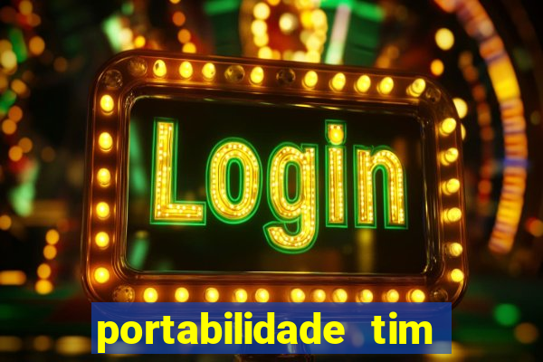 portabilidade tim para tim